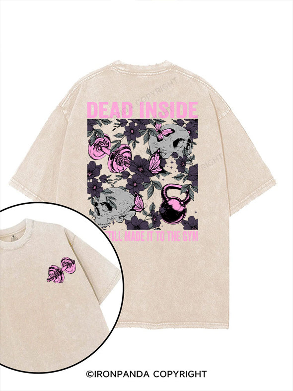 DEAD INSIDE BUT STILL MADE IT TO THE GYM printed Gym Shirt