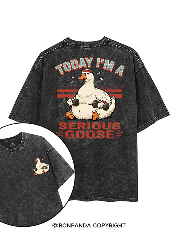TODAY I'M A Serious Goose printed Gym Shirt