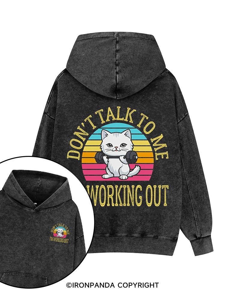 DON’T TALK TO ME I’M WORKING OUT Printed Washed Gym Hoodie