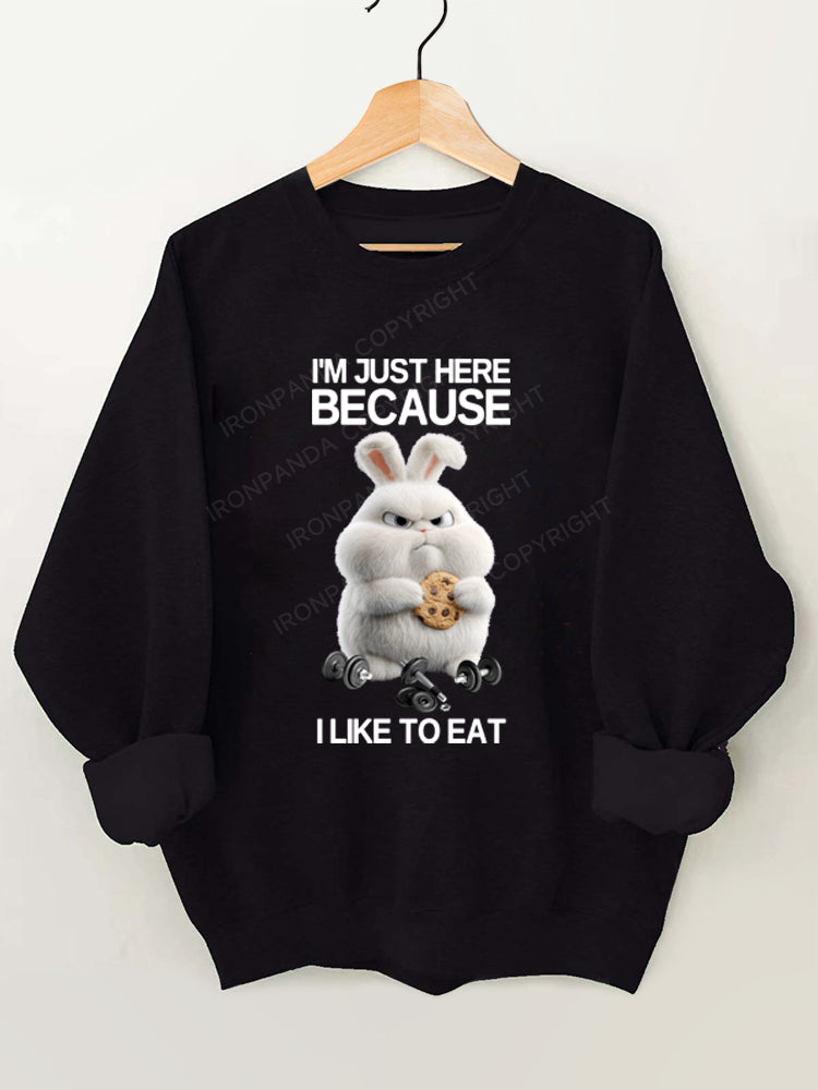 I'M JUST HERE BECAUSE I LIKE TO EAT CREWNECK Sweatshirt Strength Gym Sweatshirt