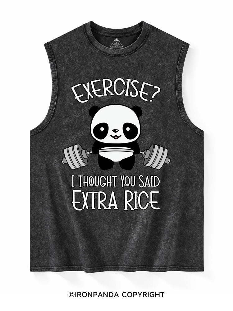 Exercise? I thought you said extra rice Washed Tank