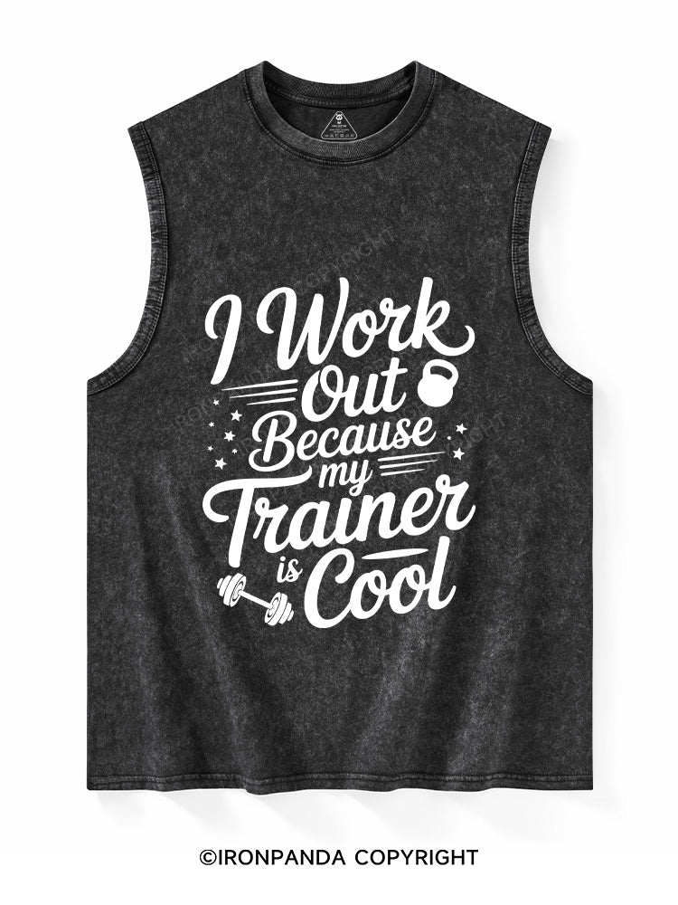 I work out because my trainer is cool Washed Tank