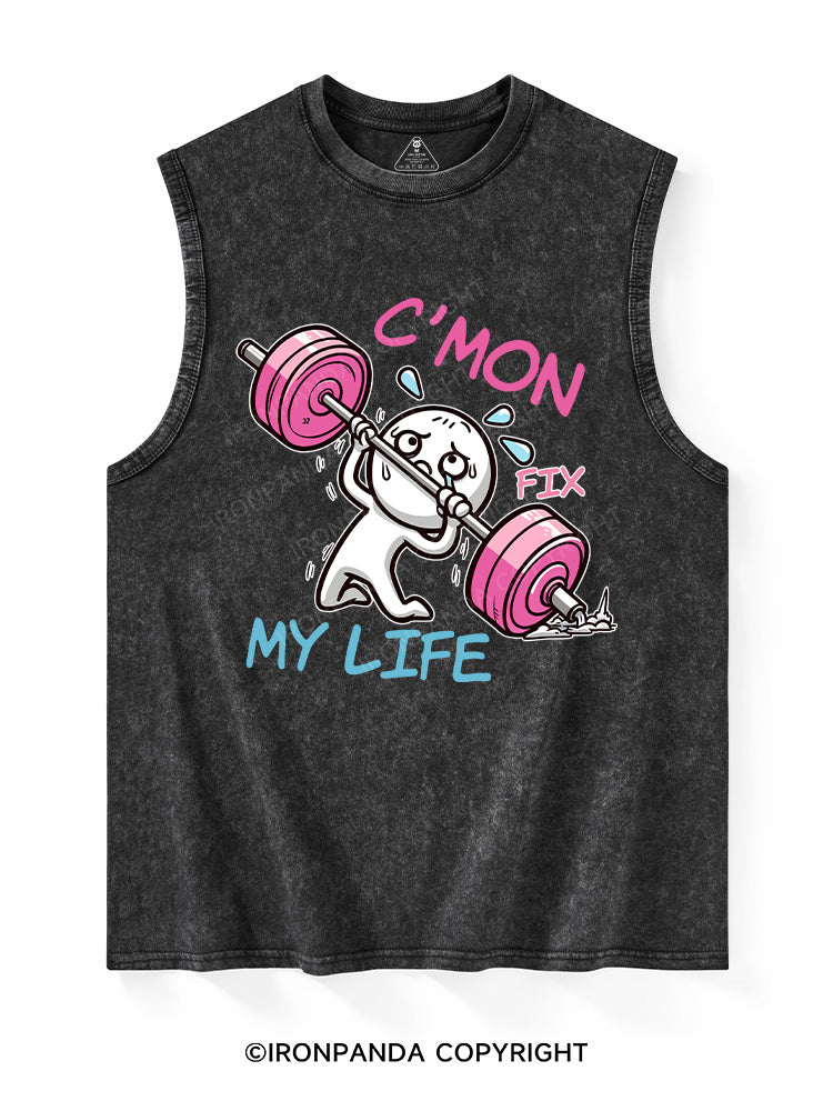 C'MON, FIX MY LIFE Washed Tank
