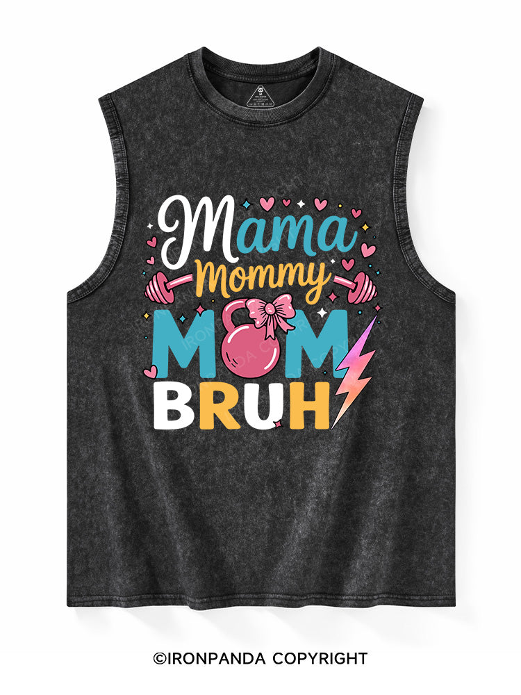 MAMA MOMMY MOM BRUH Washed Tank