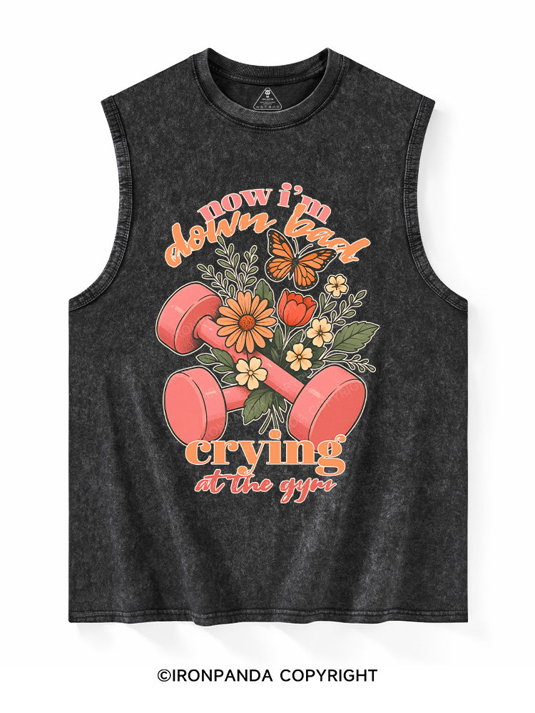 Now I’m down bad crying at the gym Washed Tank