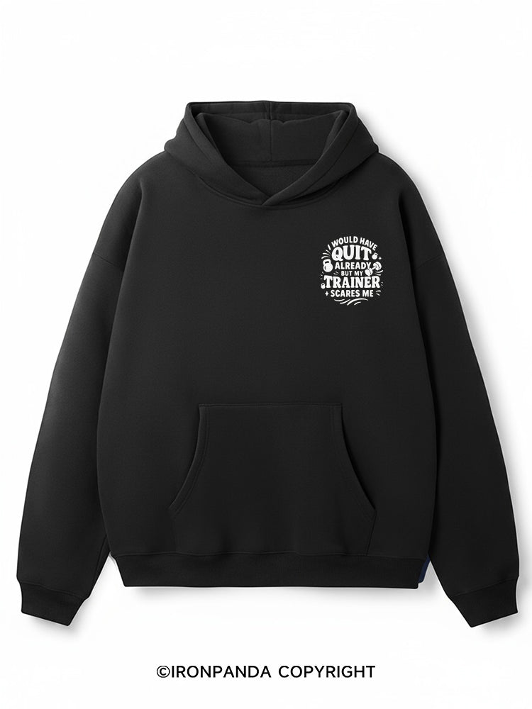 I would have quit already But my trainer scares me Premium Fleece Gym Hoodie