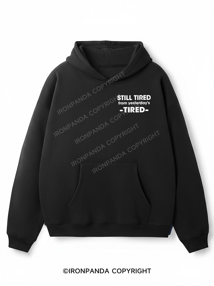 STILL TIRED FROM YESTERDAY's TIRED Premium Fleece Gym Hoodie