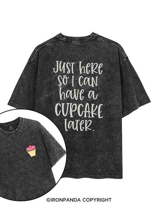 Just here so I can have a cupcake later printed Gym Shirt