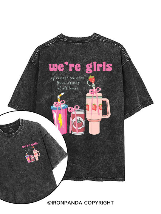 we're girls, of course we need three drinks at all times printed Gym Shirt