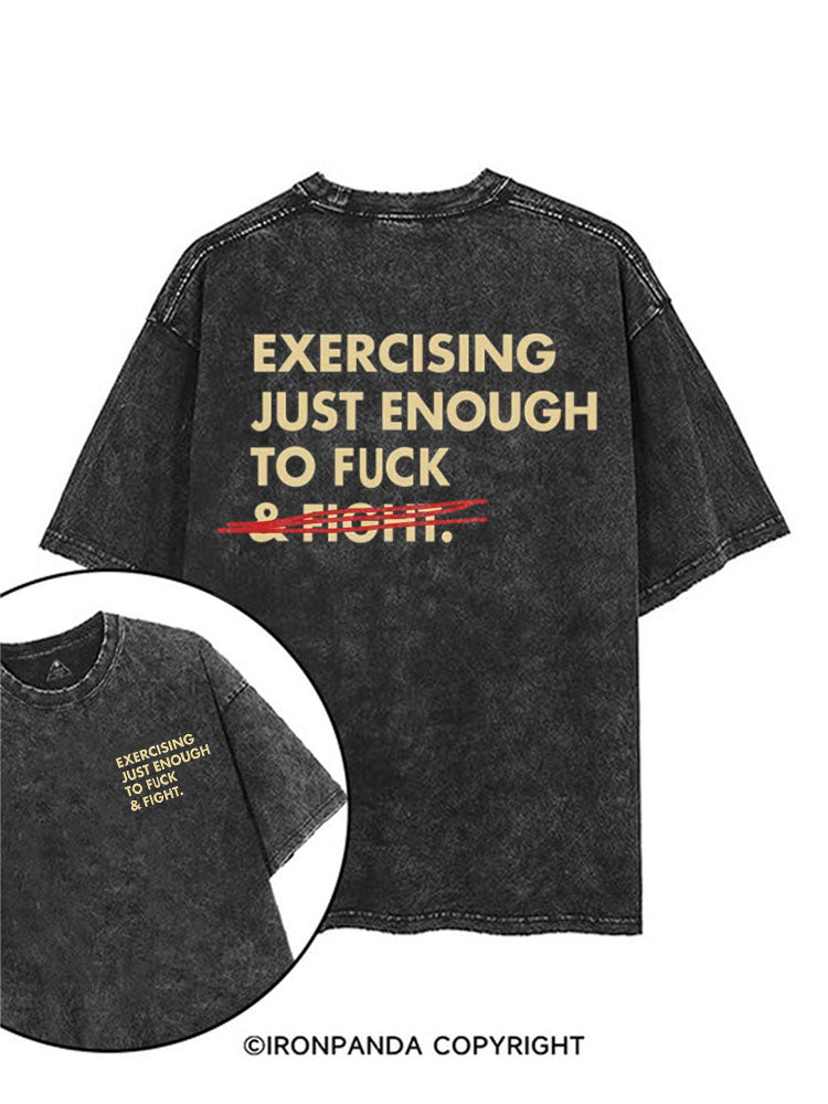 EXERCISING JUST ENOUGH TO FUCK & FIGHT printed Gym Shirt