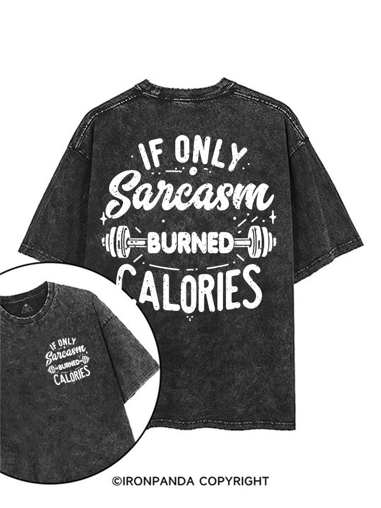 IF ONLY SARCASM BURNED CALORIES printed Gym Shirt