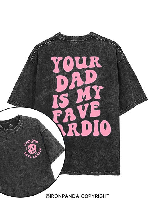 Your dad is my fave cardio printed Gym Shirt