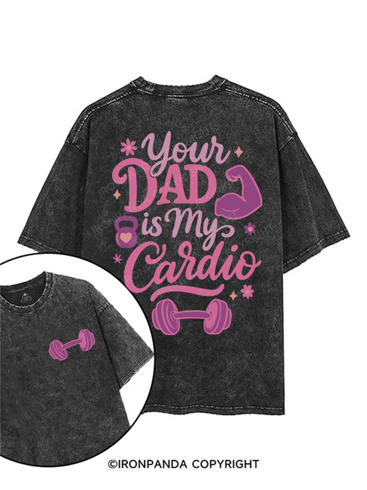 Your dad is my cardio printed Gym Shirt