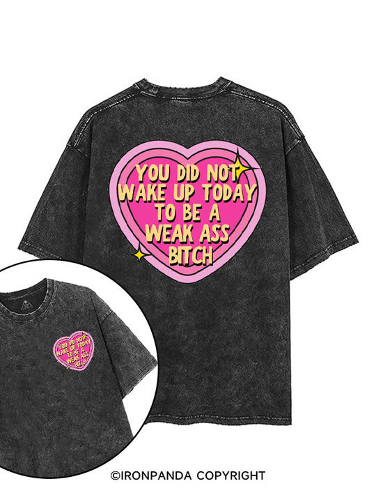 You did not wake up today to be a weak ass bitch printed Gym Shirt