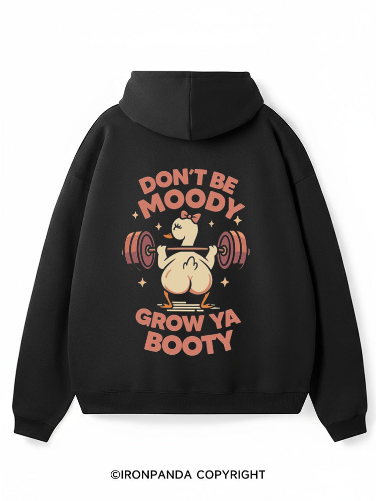 Don't Be Moody Grow Ya Booty Premium Fleece Gym Hoodie