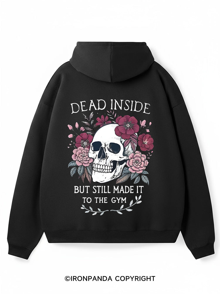 DEAD INSIDE BUT STILL MADE IT TO THE GYM Premium Fleece Gym Hoodie