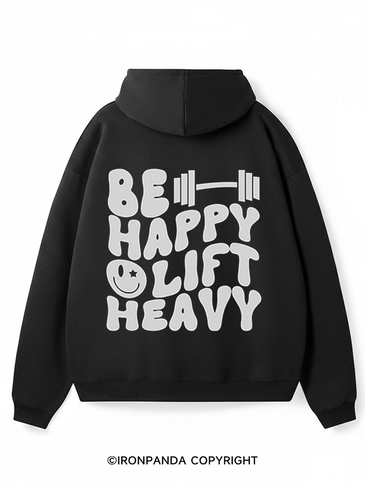 Be Happy Lift Heavy Premium Fleece Gym Hoodie