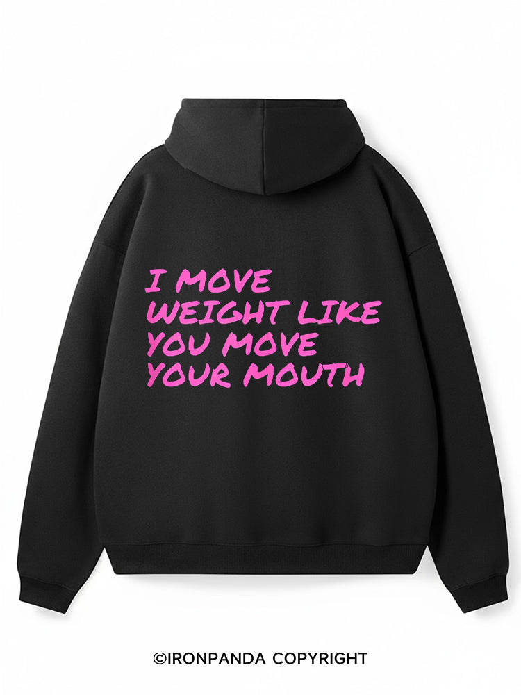 I MOVE WEIGHT LIKE YOU MOVE YOUR MOUTH Premium Fleece Gym Hoodie