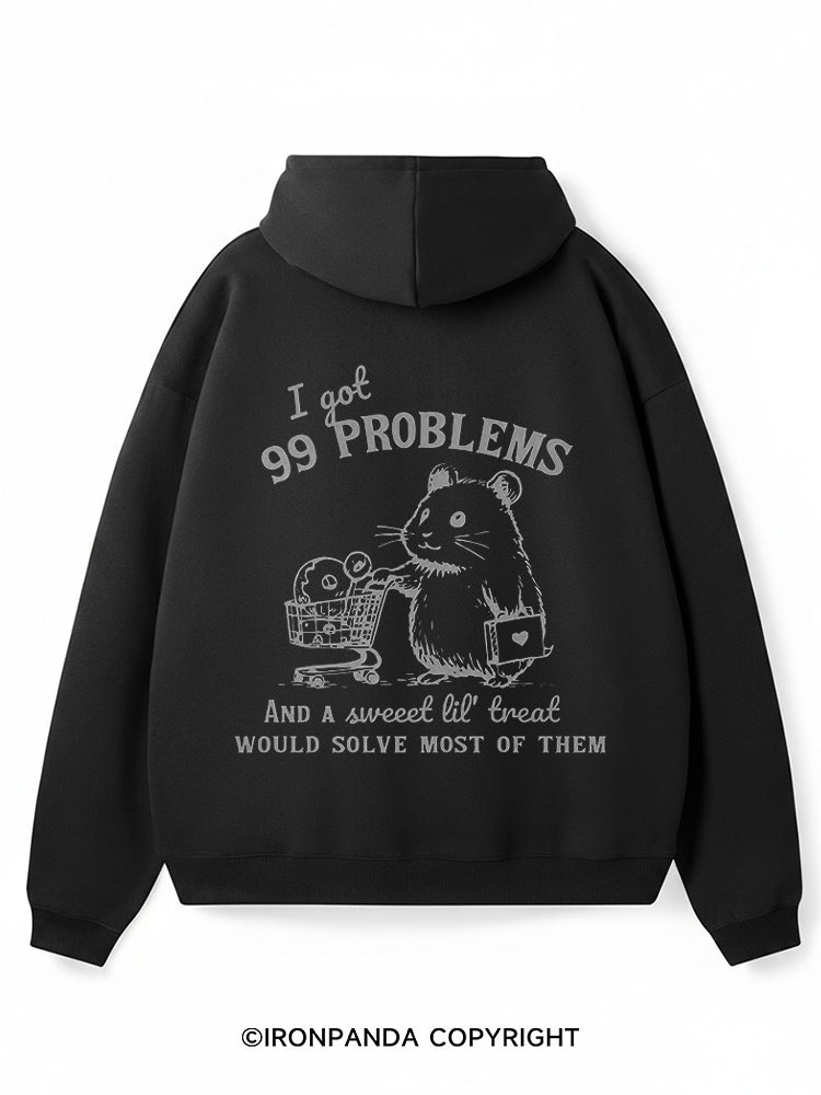 I got 99 problems And a sweet lil' treat would solve most of them Premium Fleece Gym Hoodie