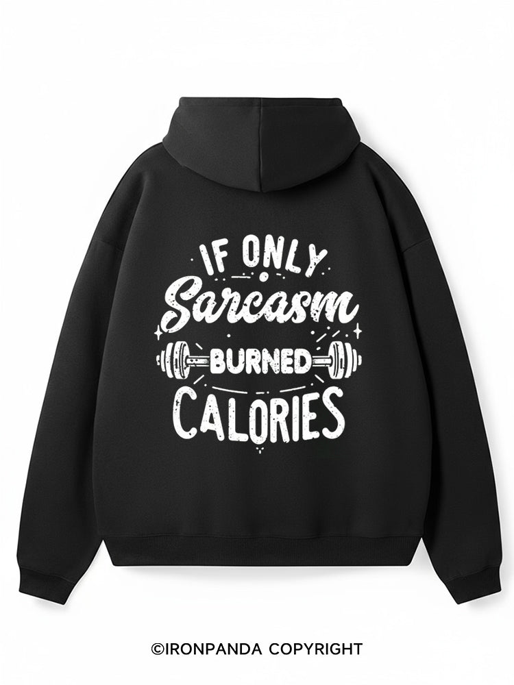 If only sarcasm burned calories Premium Fleece Gym Hoodie