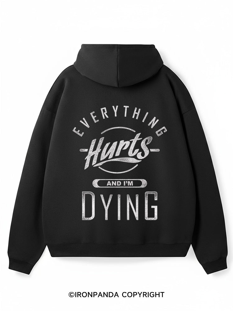 Everything Hurts And I'm Dying Premium Fleece Gym Hoodie