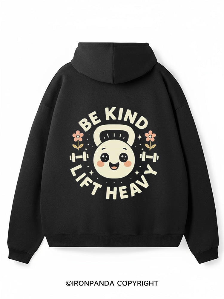 Be Kind Lift Heavy Premium Fleece Gym Hoodie