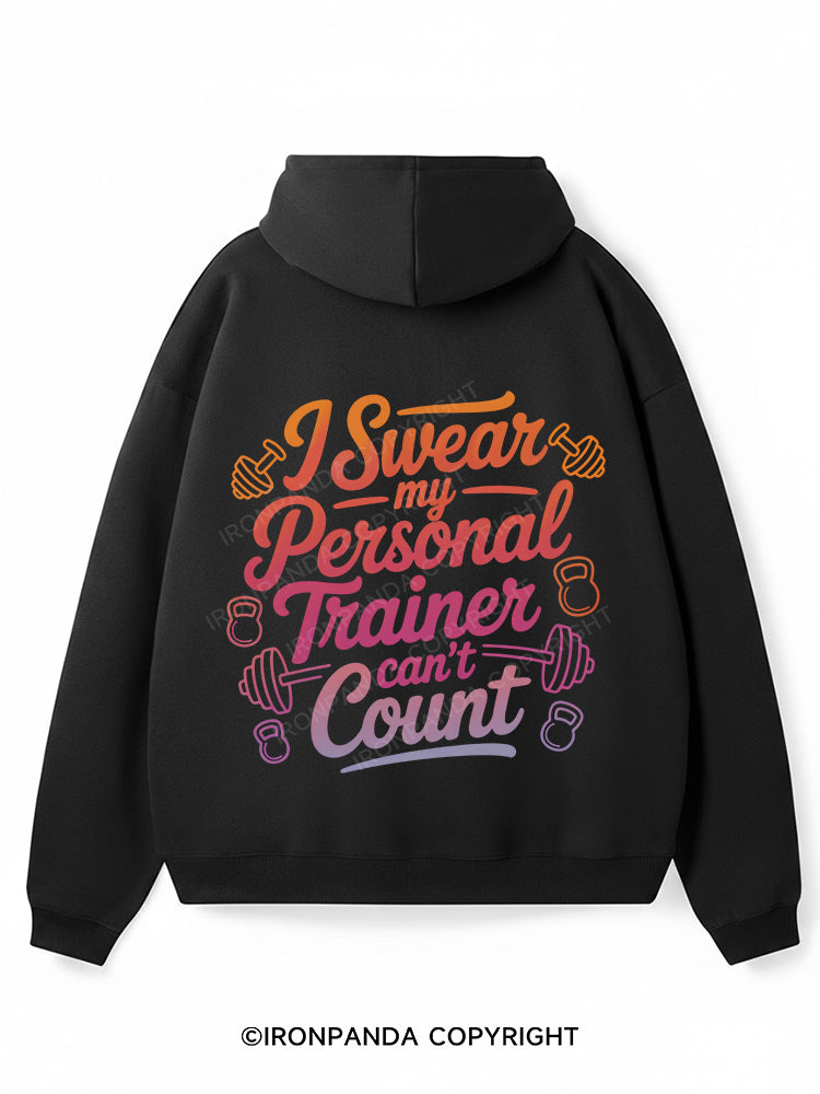 I SWEAR MY PERSONAL TRAINER CAN'T COUNT Premium Fleece Gym Hoodie