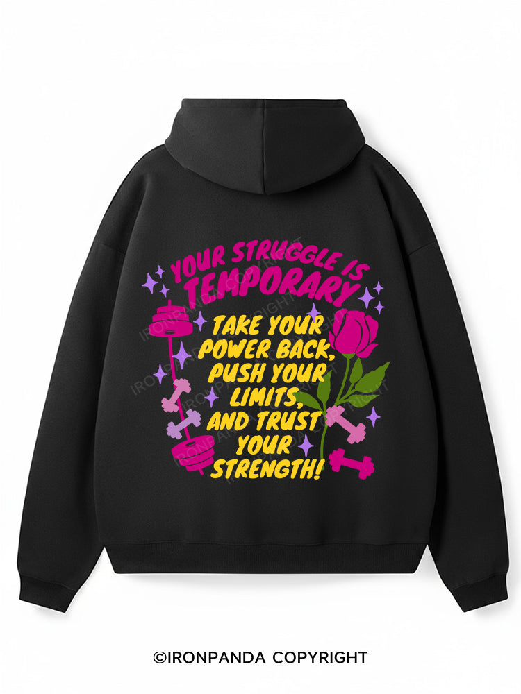 YOUR STRUGGLE IS TEMPORARY TAKE YOUR POWER BACK , PUSH YOUR LIMITS, AND TRUST YOUR STRENGTH Premium Fleece Gym Hoodie