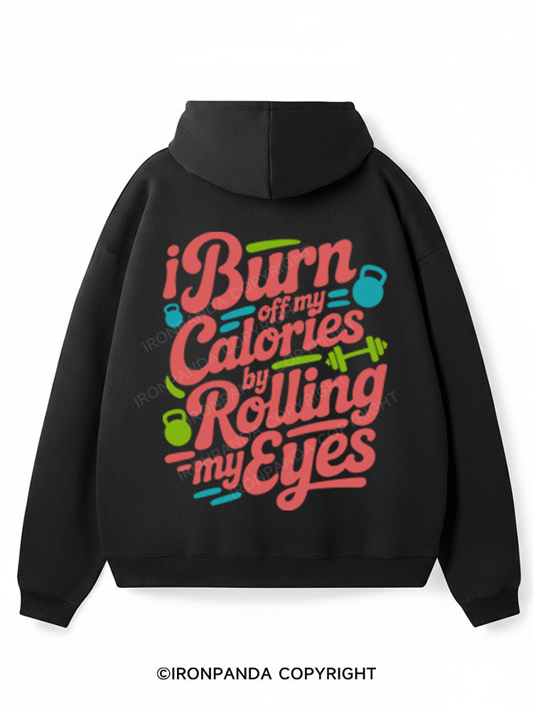 I BURN OFF MY CALORIES BY ROLLING MY EYES Premium Fleece Gym Hoodie