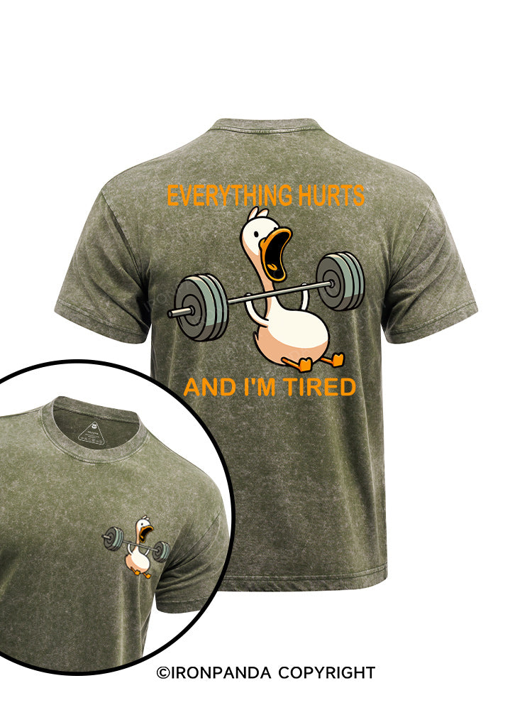 EVERYTHING HURTS AND I'M TIRED DUCK printed Washed Gym Shirt