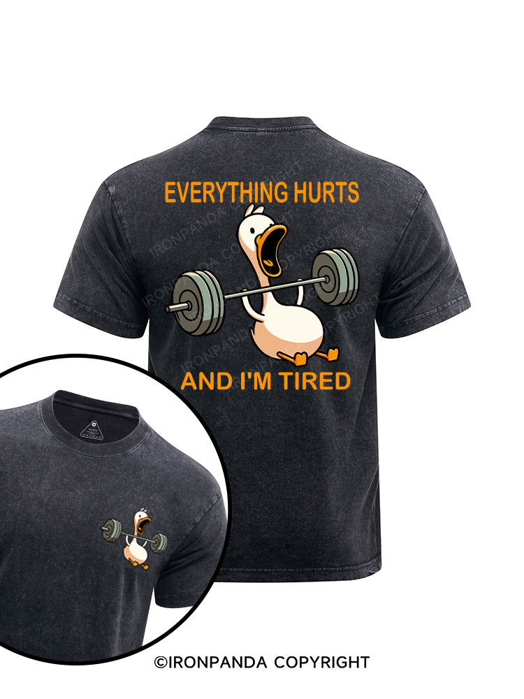 EVERYTHING HURTS AND I'M TIRED DUCK printed Washed Gym Shirt