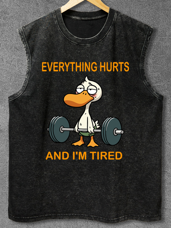 EVERYTHING HURTS AND I'M TIRED DUCK Washed Gym Tank