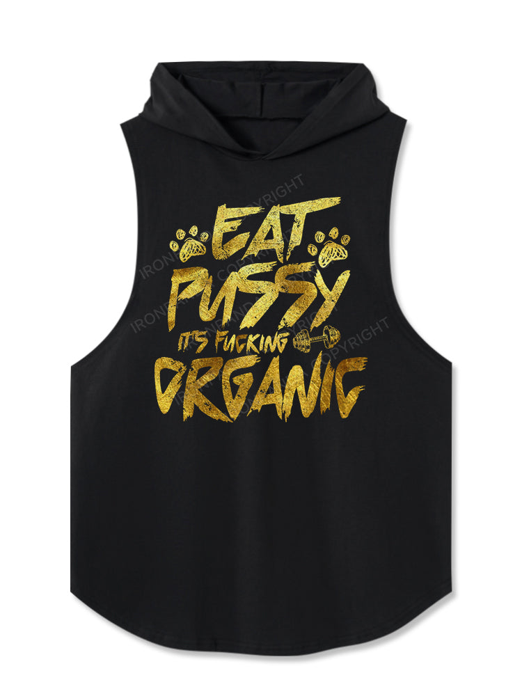 Eat pussy it's fucking organic Washed Hooded Tank