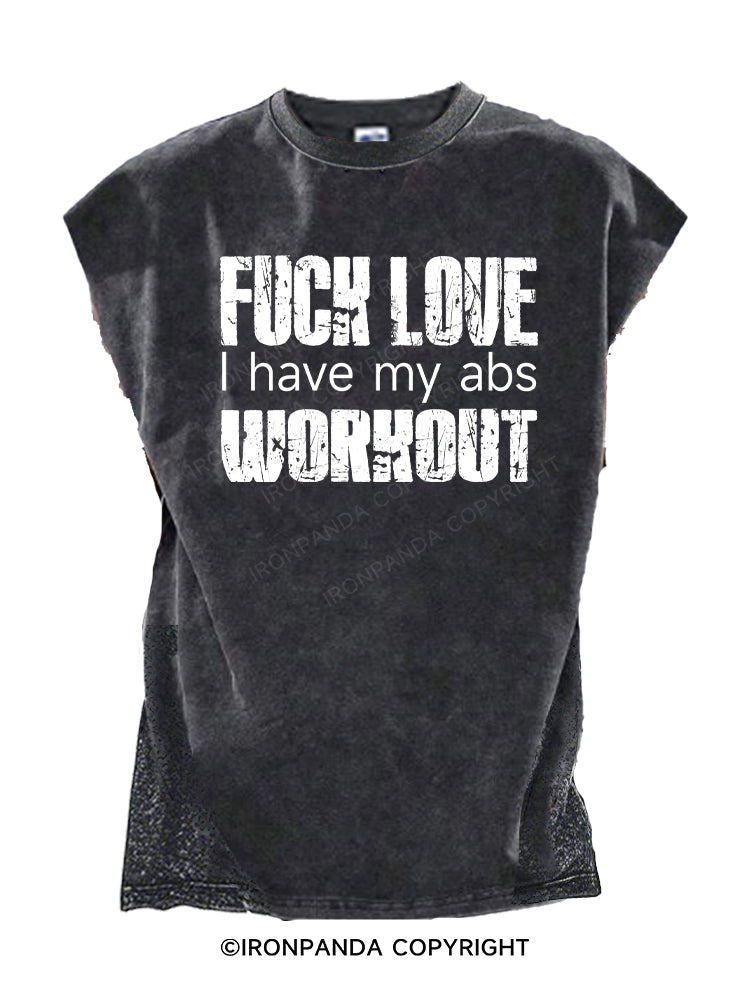FUCK LOVE I HAVE MY ABS WORKOUT Cut Off Tank