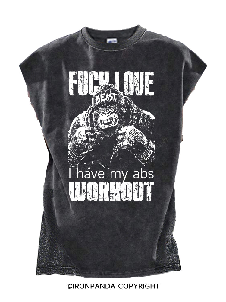 FUCK LOVE I HAVE MY ABS WORKOUT Cut Off Tank