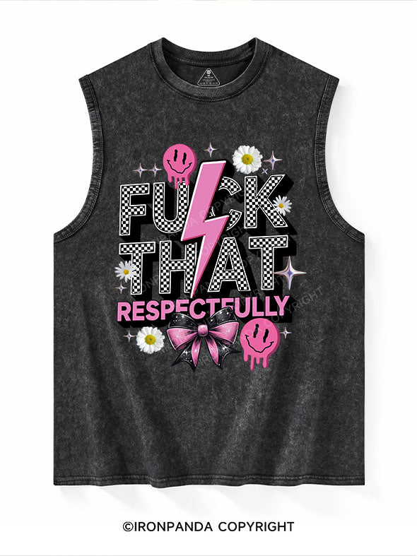 FUCK THAT RESPECTFULLY Washed Tank