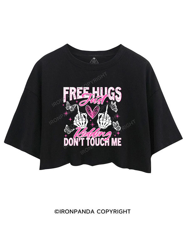 Free Hugs Just Kidding Don't Touch Me CROP TOPS