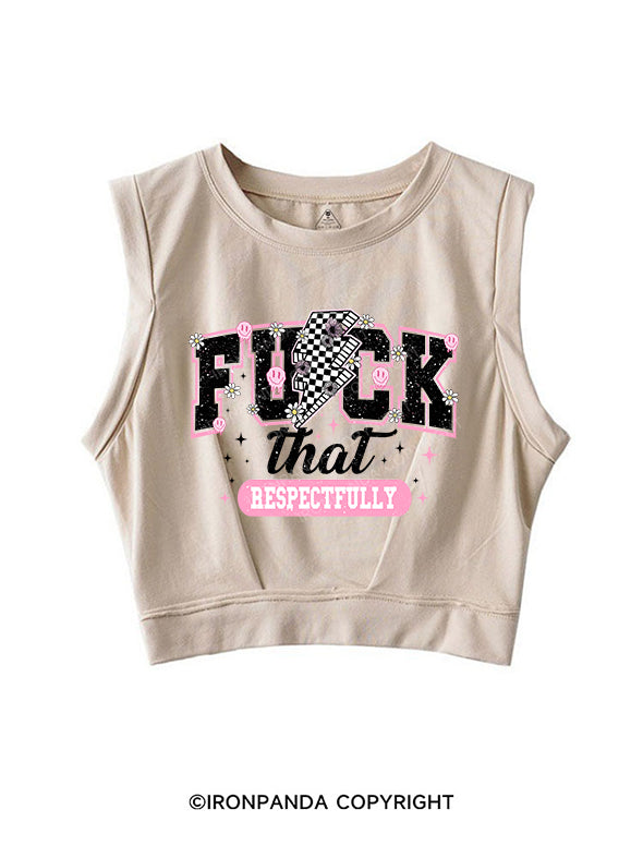 Fuck That Respectfully SLEEVELESS CROP TOPS