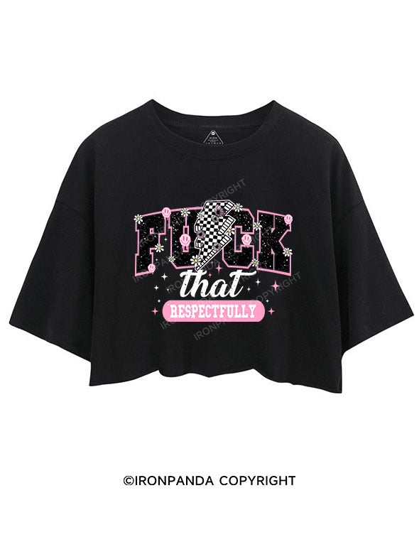 Fuck That Respectfully CROP TOPS