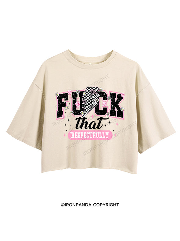 Fuck That Respectfully CROP TOPS