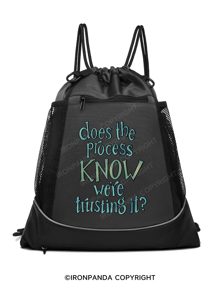 DOES THE PROCESS KNOW WE'RE TRUSTING IT Gym Drawstring Bag