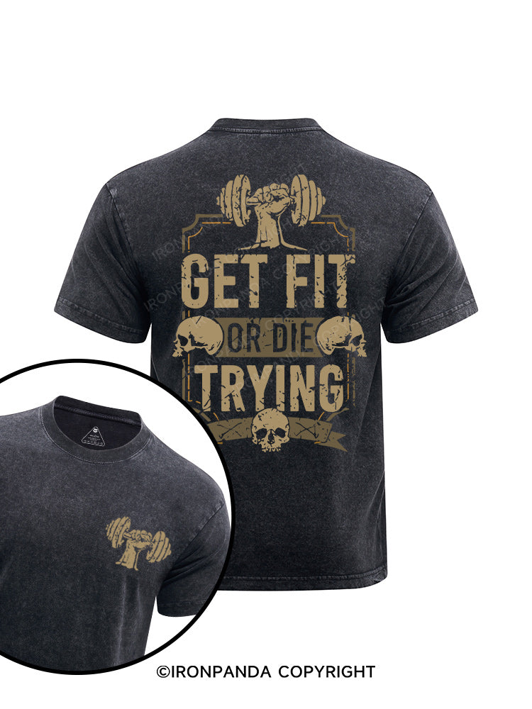 Get Fit or Die Trying printed Washed Gym Shirt