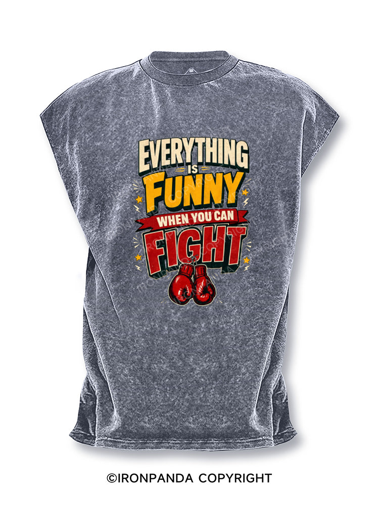 Everything Is Funy When You Can Fight Boxer Cut Off Tank