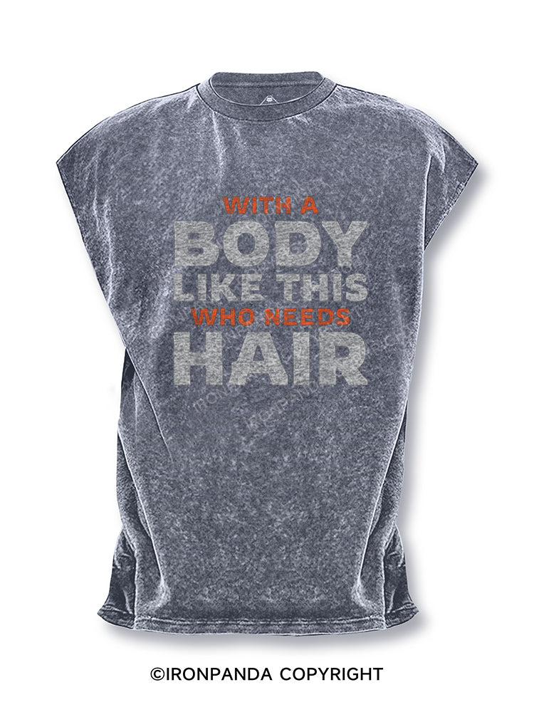 With A Body Like This Who Needs Hair Funny Quote Cut Off Tank
