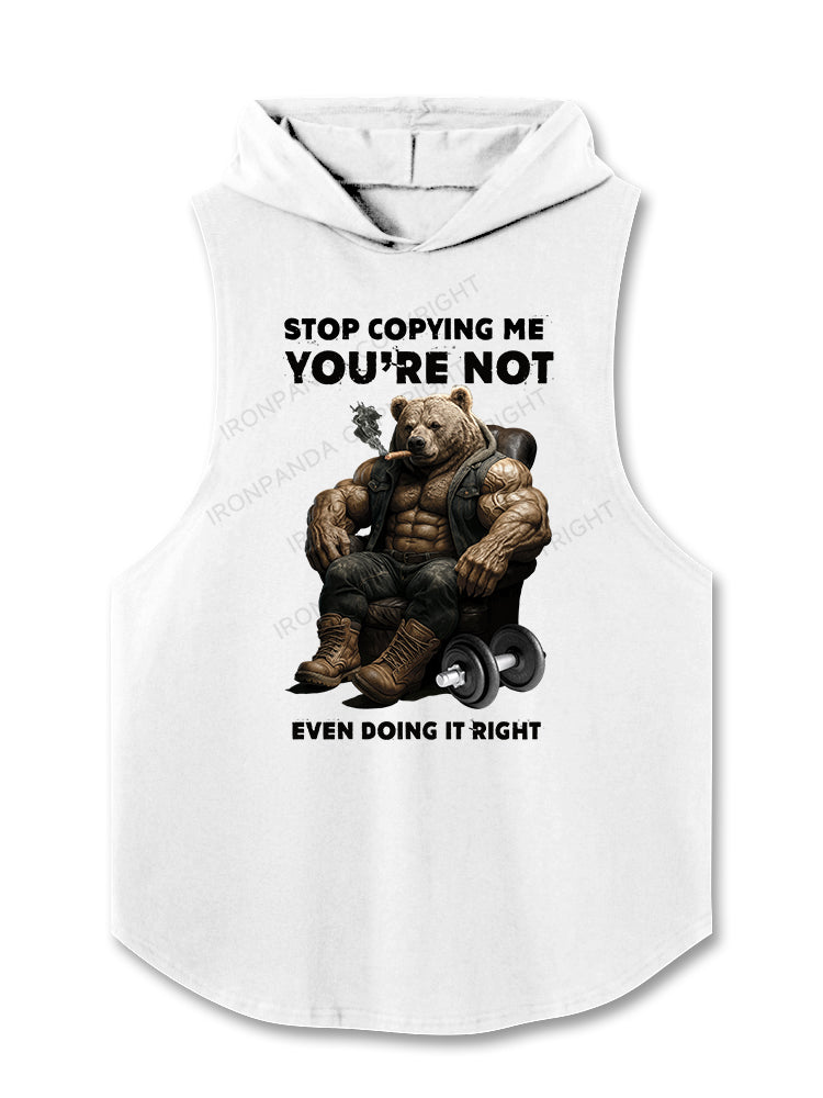 STOP COPYING ME YOU'RE NOT EVEN DOING IT RIGHT Hooded Tank