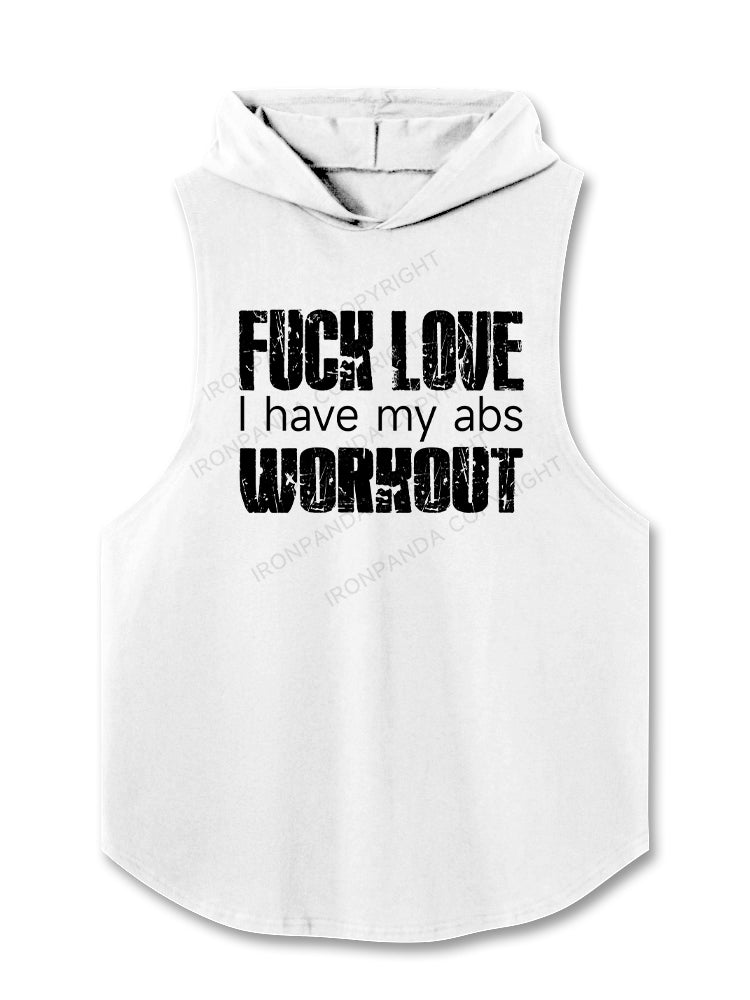 FUCK LOVE I HAVE MY ABS WORKOUT Hooded Tank