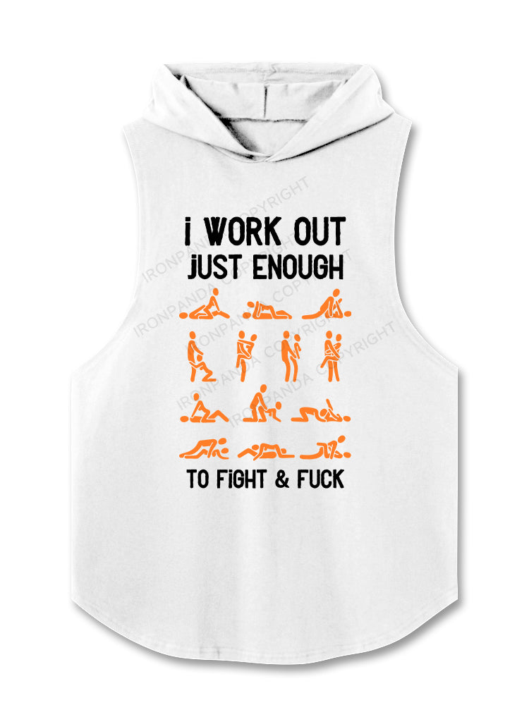 I WORK OUT JUST ENOUGH TO FIGHT & FUCK Hooded Tank