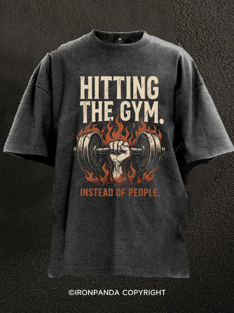 Hitting the gym instead of people Washed Gym Shirt