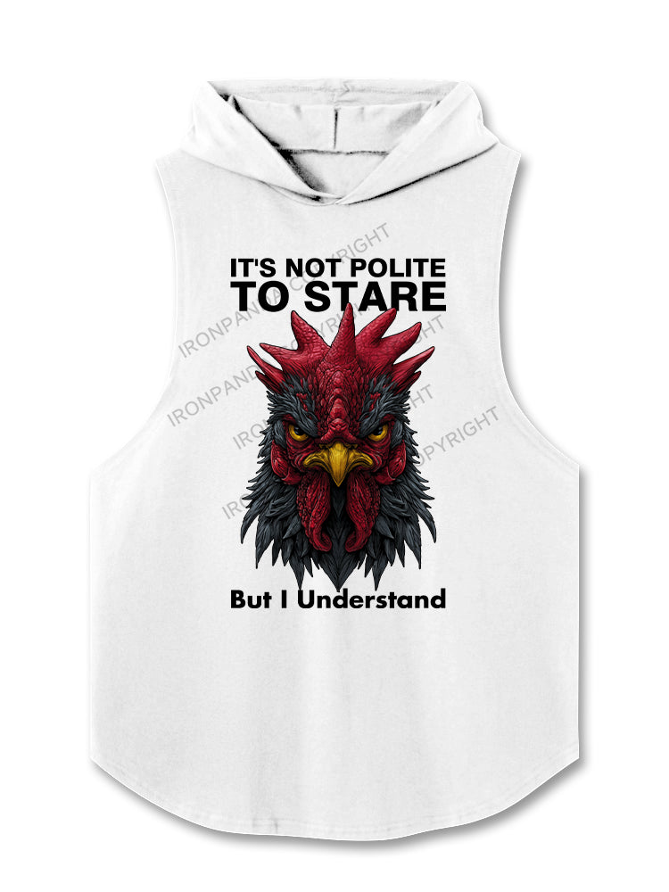 IT'S NOT POLITE TO STARE BUT I UNDERSTAND Hooded Tank