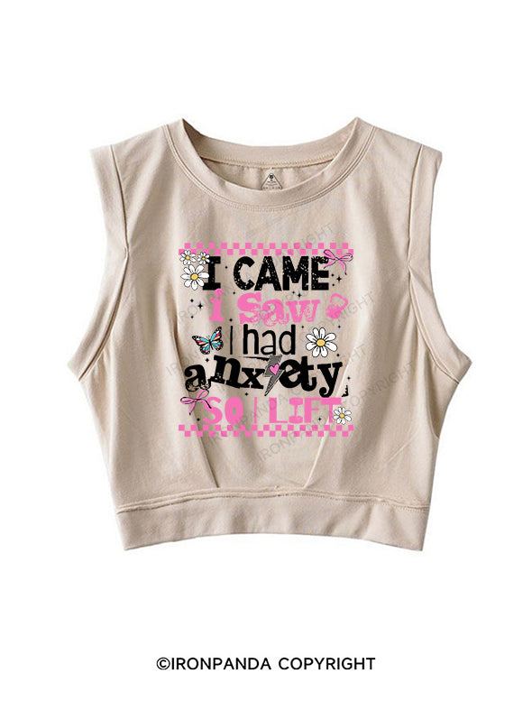 I CAME I SAW I HAD ANXIETY SO I LIFT SLEEVELESS CROP TOPS